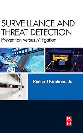 surveillance and threat detection prevention versus mitigation 1st edition richard kirchner 0124077803,
