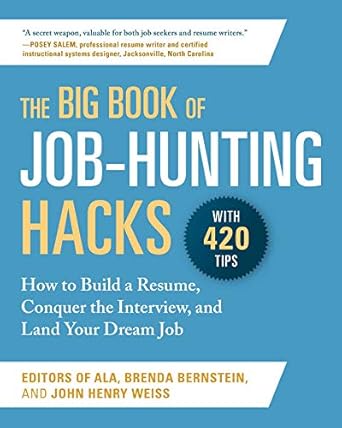 the big book of job hunting hacks how to build a resume conquer the interview and land your dream job 1st
