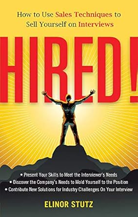 hired how to use sales techniques to sell yourself on interviews 1st edition elinor stutz 1601631421,