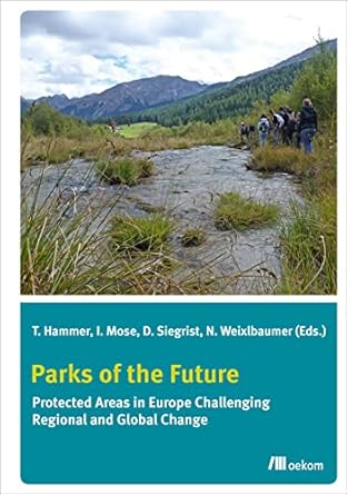 parks of the future protected areas in europe challenging regional and global change 1st edition thomas