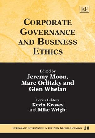 corporate governance and business ethics 1st edition jeremy moon ,marc orlitzky ,glen whelan 1848442009,