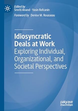 idiosyncratic deals at work exploring individual organizational and societal perspectives 1st edition smriti