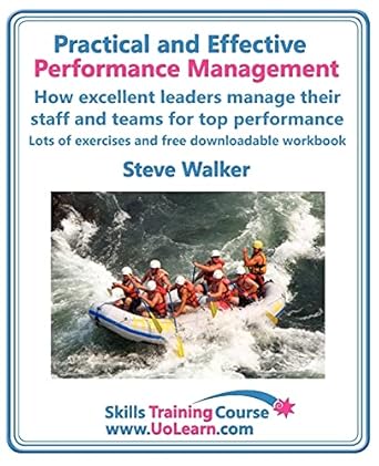 practical and effective performance management how excellent leaders manage and improve their staff employees