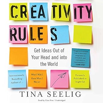 creativity rules getting ideas out of your head and into the world 1st edition tina seelig ,eliza foss