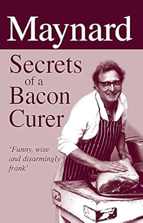 maynard secrets of a bacon curer 1st edition maynard davies 1873674937, 978-1873674932