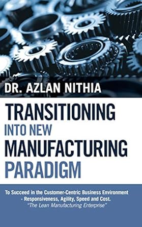 transitioning into new manufacturing paradigm to succeed in the customer centric business environment agility