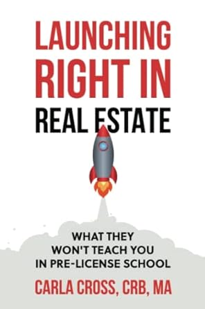 launching right in real estate what they wont teach you in pre license school 1st edition carla cross