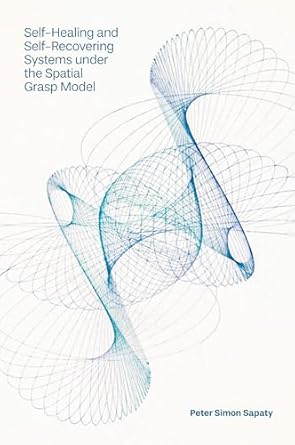 self healing and self recovering systems under the spatial grasp model 1st edition peter simon sapaty
