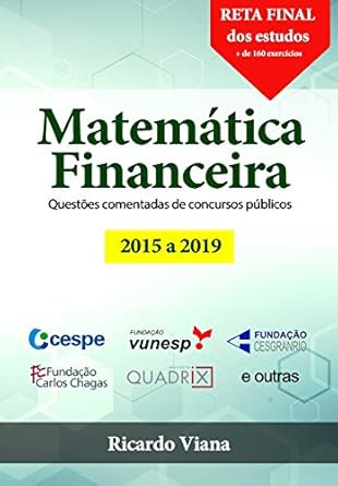 matematica financeira questoes comentadas de concursos publicos 1st edition ricardo viana 1076253415,