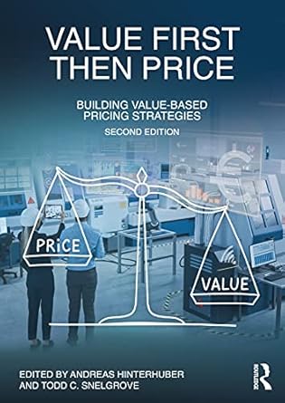 value first then price building value based pricing strategies 1st edition andreas hinterhuber ,todd c