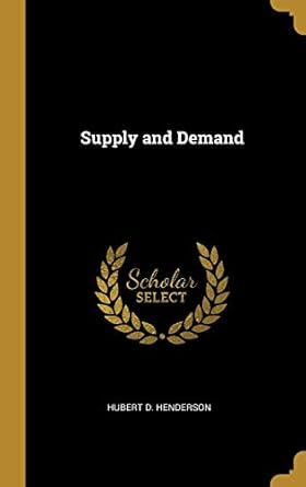 supply and demand 1st edition hubert d henderson 0530087847, 978-0530087849