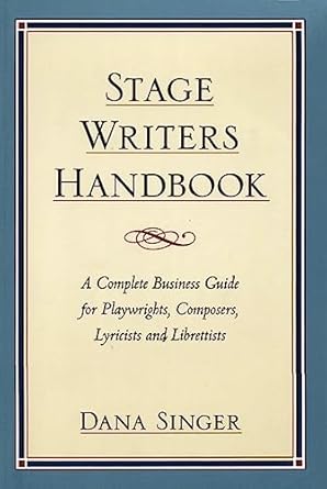 stage writers handbook a complete business guide for playwrights composers lyricists and librettists 1st