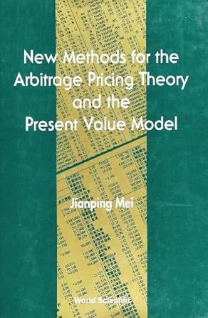 new methods for the arbitrage pricing theory and the present value model 1st edition jianping mei 9810218397,