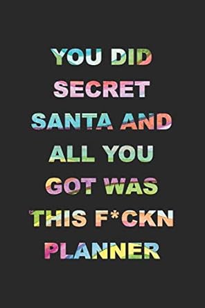 you did secret santa and all you got was this f ckn planner 2020 weekly monthly planner with agenda and