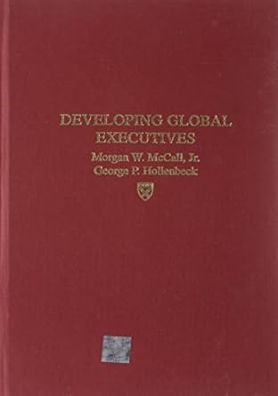 developing global executives 1st edition morgan w mccall jr ,george p hollenbeck 1578513367, 978-1578513369