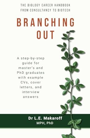 branching out the biology career handbook from consultancy to biotech 1st edition dr l e makaroff 1738487911,