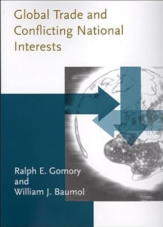 global trade and conflicting national interests 1st edition ralph e gomory ,william j baumol 0262545802,