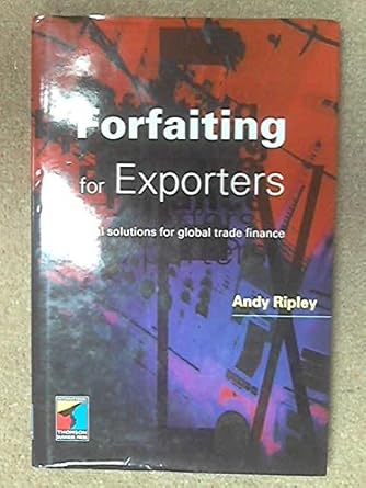 forfaiting for exporters practical solutions for global trade finance 1st edition andy ripley 1861520360,