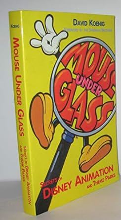 mouse under glass secrets of disney animation and theme parks 1st edition david koenig 0964060515,