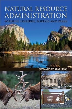 natural resource administration wildlife fisheries forests and parks 1st edition donald w sparling phd