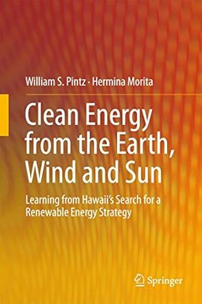 clean energy from the earth wind and sun learning from hawaiis search for a renewable energy strategy 1st