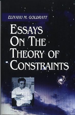 essays on the theory of constraints 1st edition eliyahu m goldratt 0884271595, 978-0884271598