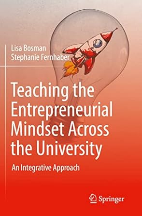 teaching the entrepreneurial mindset across the university an integrative approach 1st edition lisa bosman