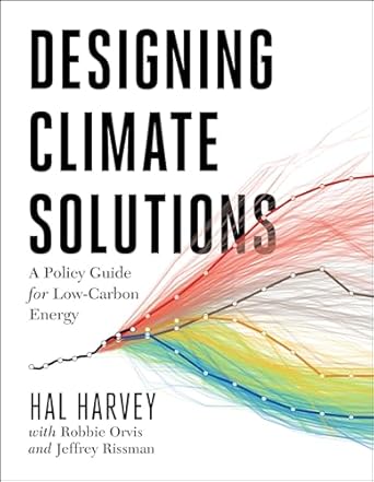 designing climate solutions a policy guide for low carbon energy 1st edition hal harvey ,robbie orvis