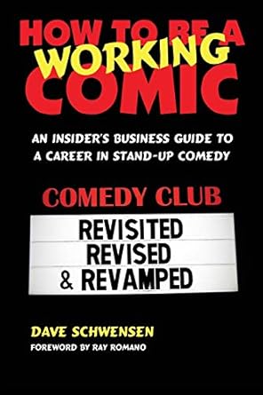 how to be a working comic an insiders business guide to a career in stand up comedy revisited revised and