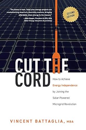 cut the cord how to achieve energy independence by joining the solar powered microgrid revolution 1st edition