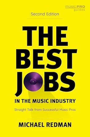 the best jobs in the music industry straight talk from successful music pros 1st edition michael redman