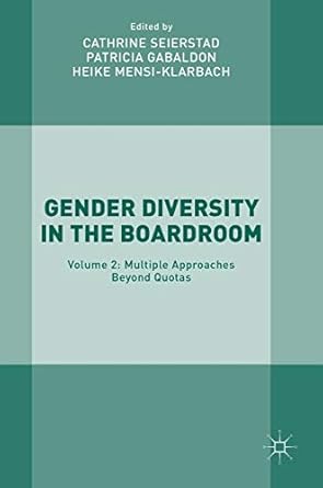 gender diversity in the boardroom volume 2 multiple approaches beyond quotas 1st edition cathrine seierstad