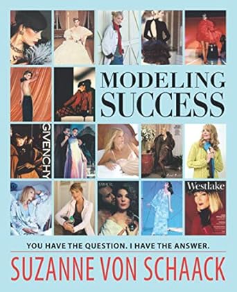 modeling success you have the question i have the answer 1st edition suzanne von schaack 0578829738,