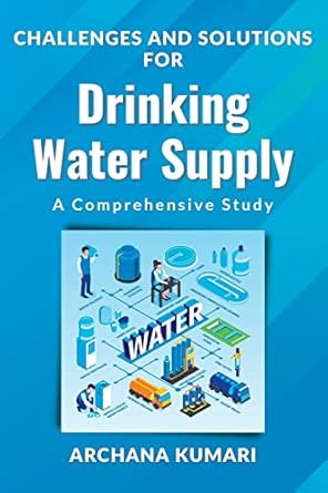 challenges and solutions for drinking water supply a comprehensive study 1st edition archana kumari