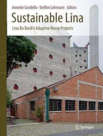 sustainable lina lina bo bardis adaptive reuse projects 1st edition annette condello ,steffen lehmann