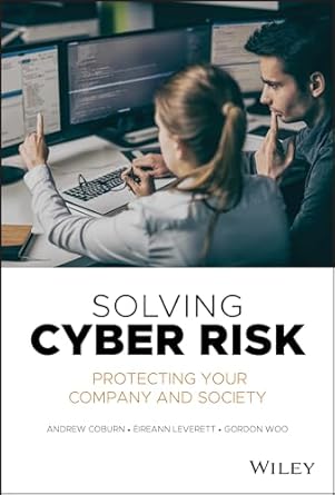 solving cyber risk protecting your company and society 1st edition andrew coburn ,eireann leverett ,gordon