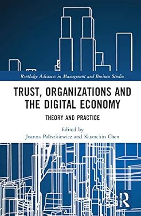 trust organizations and the digital economy 1st edition joanna paliszkiewicz ,kuanchin chen 0367762145,