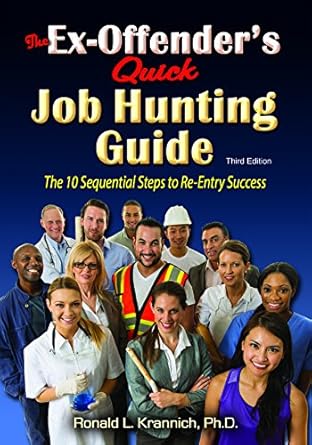 the ex offenders quick job hunting guide the 10 sequential steps to re entry success 1st edition ronald louis