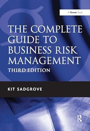 the complete guide to business risk management 1st edition kit sadgrove 1472442199, 978-1472442192
