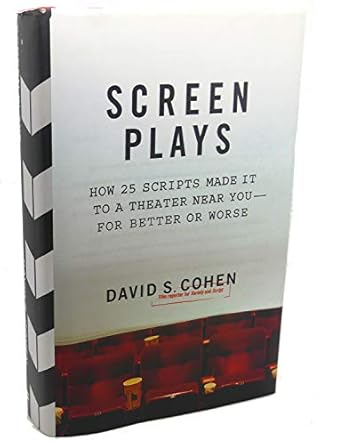 screen plays how 25 scripts made it to a theater near you for better or worse 1st edition david s cohen