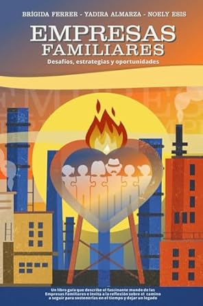 empresas familiares desafios estrategias y oportunidades 1st edition brigida ferrer ,yadira almarza ,noely