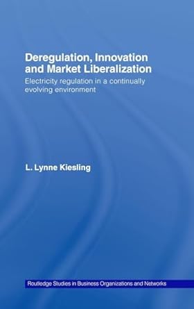deregulation innovation and market liberalization electricity regulation in a continually evolving