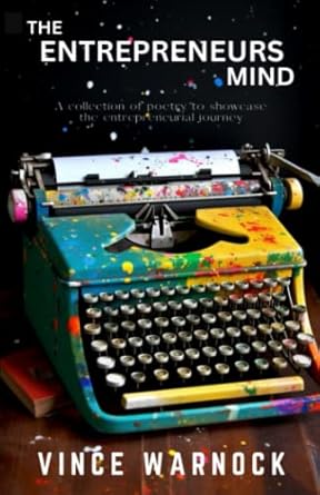 the entrepreneurs mind a collection of poetry to showcase the entrepreneurial journey 1st edition vince
