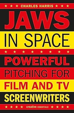jaws in space powerful pitching for film and tv screenwriters 1st edition charles harris 1843447339,