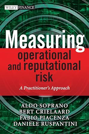 measuring operational and reputational risk a practitioners approach 1st edition aldo soprano ,bert crielaard