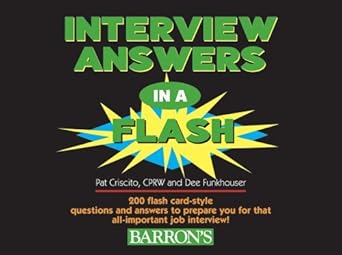 interview answers in a flash 200 flash card style questions and answers to prepare you for that all important