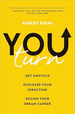 you turn get unstuck discover your direction and design your dream career 1st edition ashley stahl