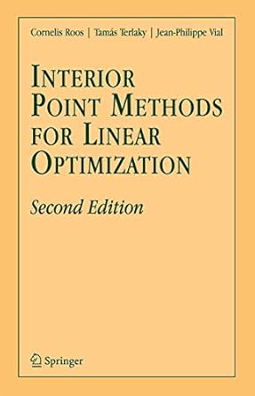 interior point methods for linear optimization 1st edition cornelis roos ,tamas terlaky ,j ph vial