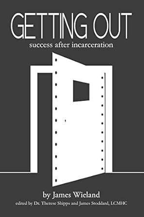 getting out success after incarceration 1st edition j m wieland ,dr therese shipps ,james stoddard lcmhc
