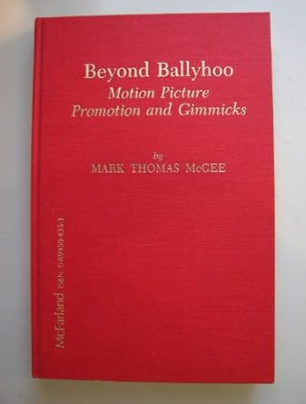 beyond ballyhoo motion picture promotion and gimmicks 1st edition mark thomas mcgee 0899504353, 978-0899504353
